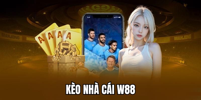 Định nghĩa về kèo nhà cái W88